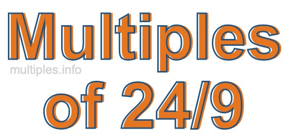 Multiples of 24/9 Multiples of 24/9