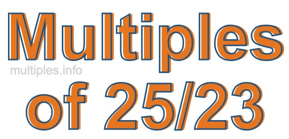Multiples of 25/23