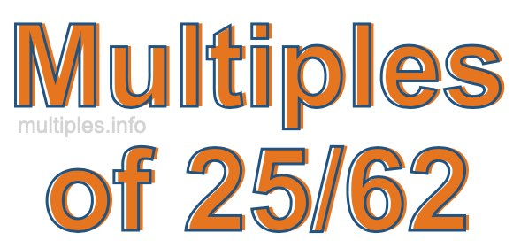 Multiples of 25/62