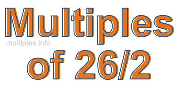 Multiples of 26/2
