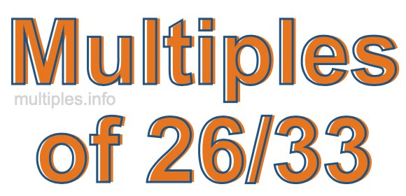 Multiples of 26/33
