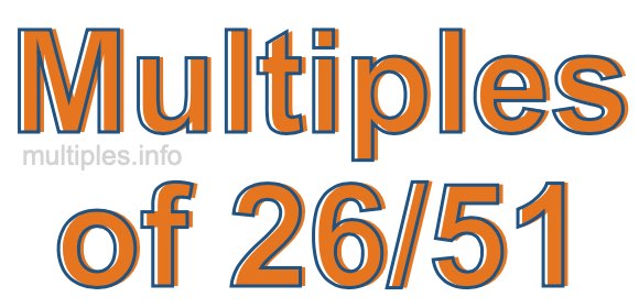 Multiples of 26/51
