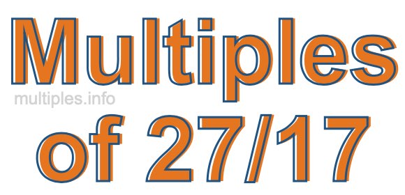 Multiples of 27/17