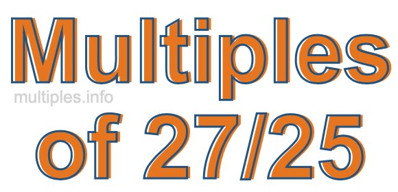 Multiples of 27/25