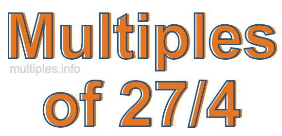 Multiples of 27/4 Multiples of 27/4