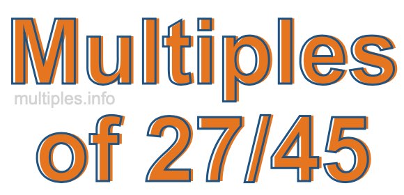 Multiples of 27/45 Multiples of 27/45