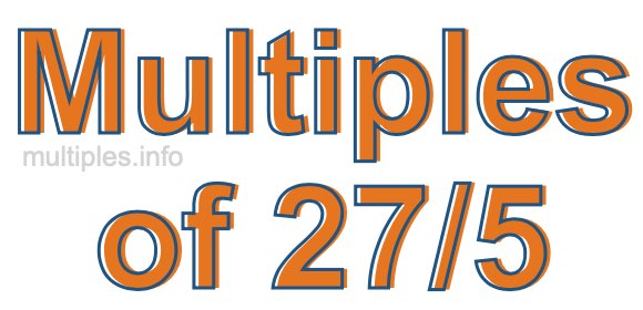 Multiples of 27/5 Multiples of 27/5