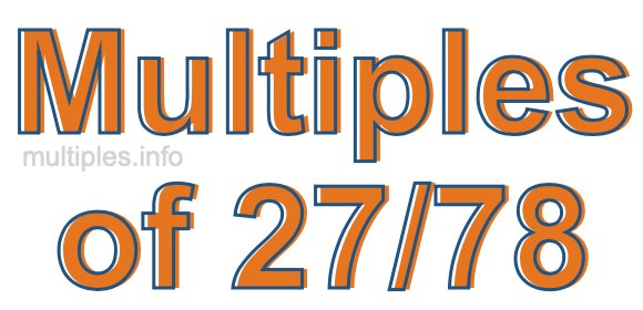 Multiples of 27/78