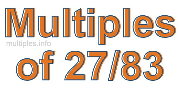 Multiples of 27/83