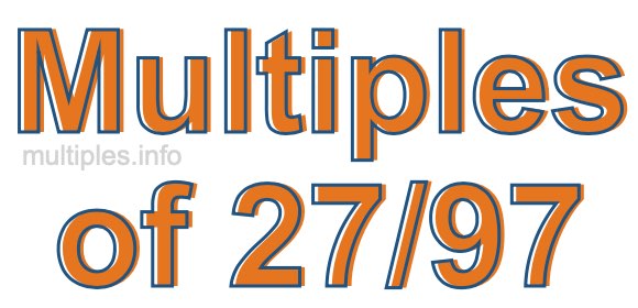 Multiples of 27/97