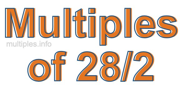 Multiples of 28/2