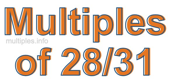 Multiples of 28/31