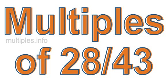 Multiples of 28/43