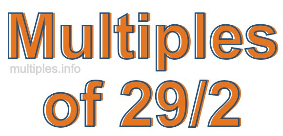 Multiples of 29/2