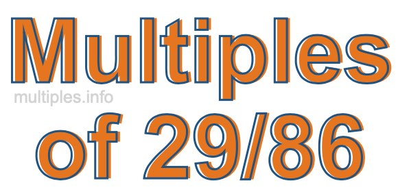 Multiples of 29/86
