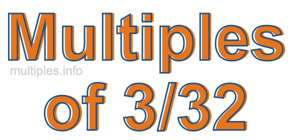 Multiples of 3/32