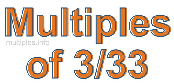 Multiples of 3/33