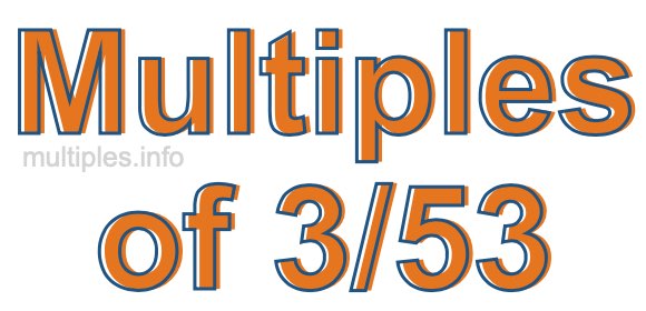 Multiples of 3/53