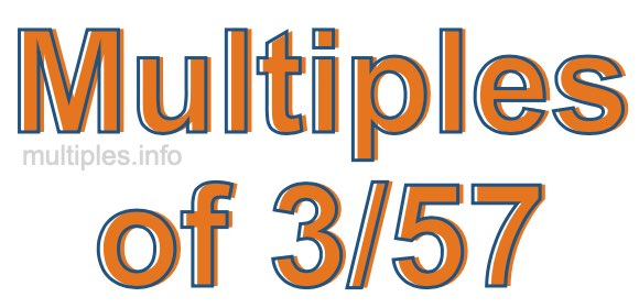 Multiples of 3/57