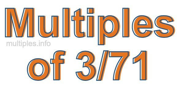Multiples of 3/71