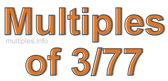 Multiples of 3/77
