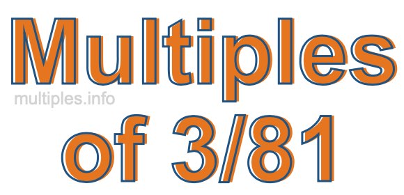 Multiples of 3/81