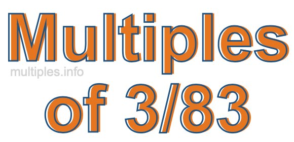 Multiples of 3/83