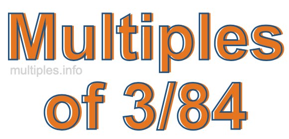 Multiples of 3/84