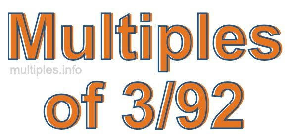 Multiples of 3/92 Multiples of 3/92