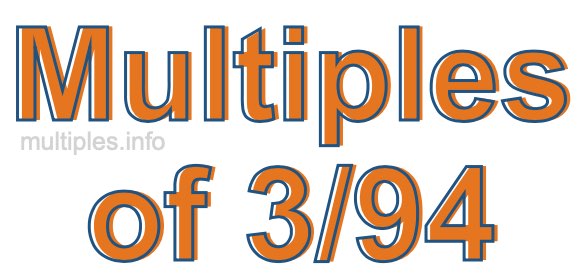Multiples of 3/94
