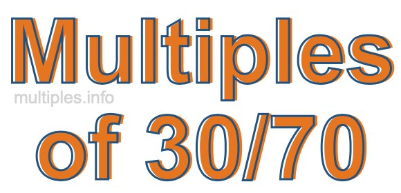 Multiples of 30/70 Multiples of 30/70