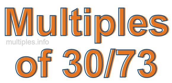 Multiples of 30/73