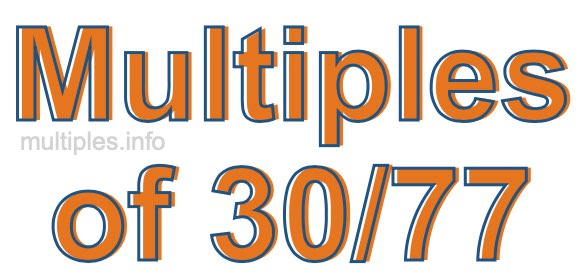 Multiples of 30/77