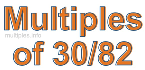 Multiples of 30/82