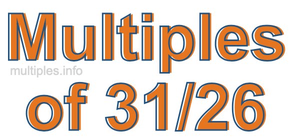 Multiples of 31/26 Multiples of 31/26