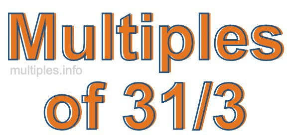Multiples of 31/3 Multiples of 31/3