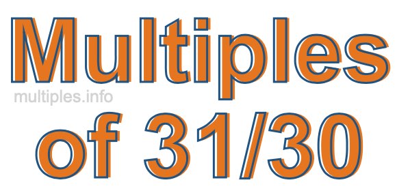 Multiples of 31/30 Multiples of 31/30