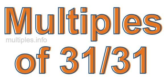 Multiples of 31/31