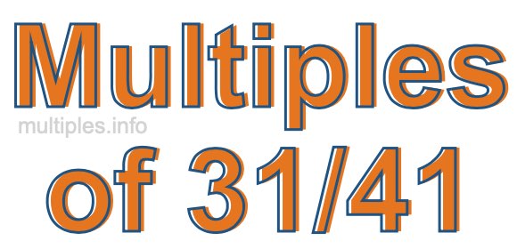 Multiples of 31/41