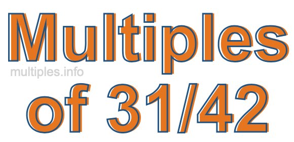 Multiples of 31/42