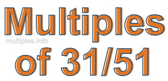 Multiples of 31/51