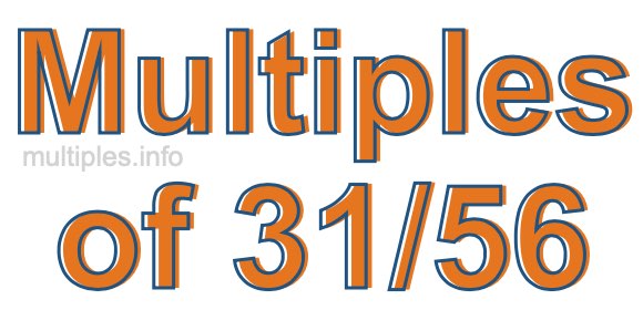 Multiples of 31/56 Multiples of 31/56