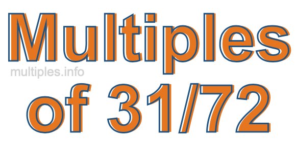 Multiples of 31/72 Multiples of 31/72