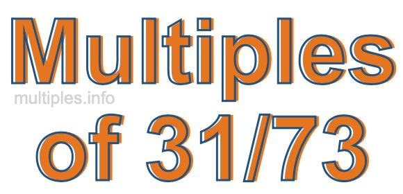 Multiples of 31/73 Multiples of 31/73