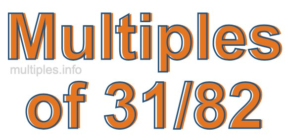 Multiples of 31/82