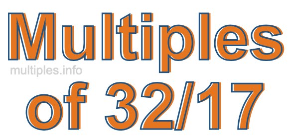 Multiples of 32/17