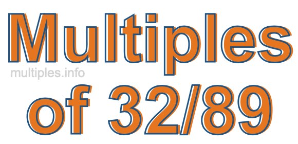 Multiples of 32/89