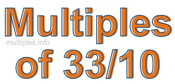Multiples of 33/10 Multiples of 33/10