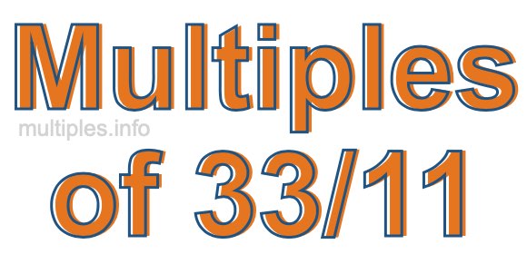 Multiples of 33/11 Multiples of 33/11