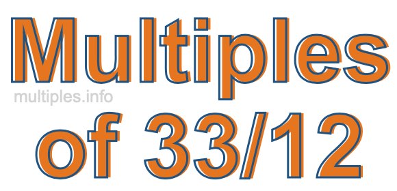 Multiples of 33/12